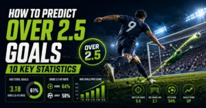 How to Predict Over 2.5 Goals,10 Key Statistics