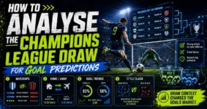 How to Analyse the Champions League Draw for Goal Predictions