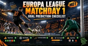 Europa League Matchday 1: Goal Prediction Checklist