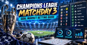 Champions League Matchday 3: Goal Market Betting Guide