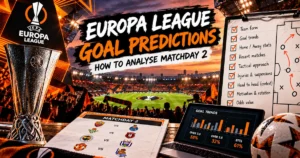 Europa League Goal Predictions: How to Analyse Matchday 2